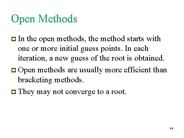 Open Methods p In the open methods, the method starts with one or more