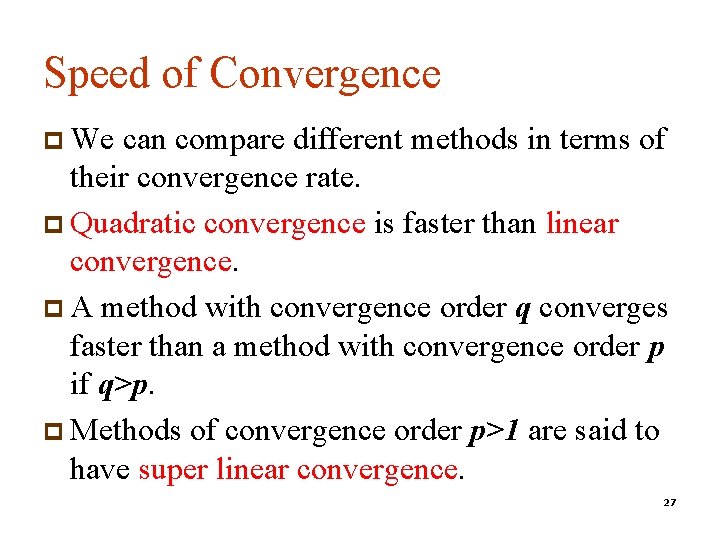 Speed of Convergence p We can compare different methods in terms of their convergence