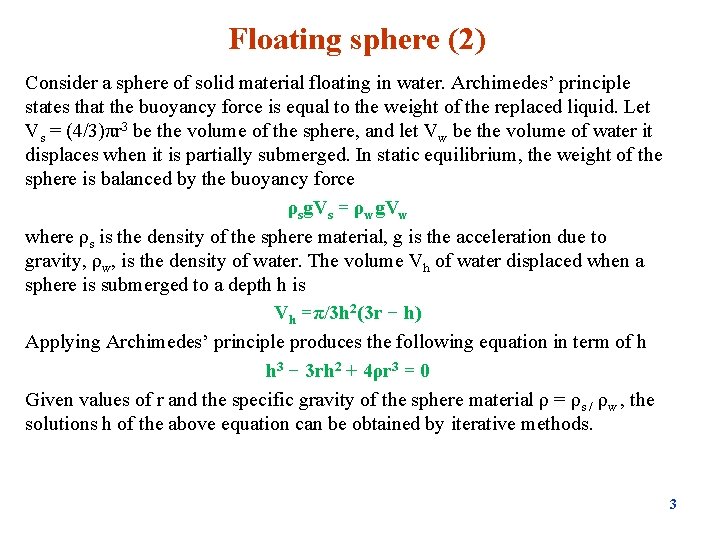 Floating sphere (2) Consider a sphere of solid material floating in water. Archimedes’ principle