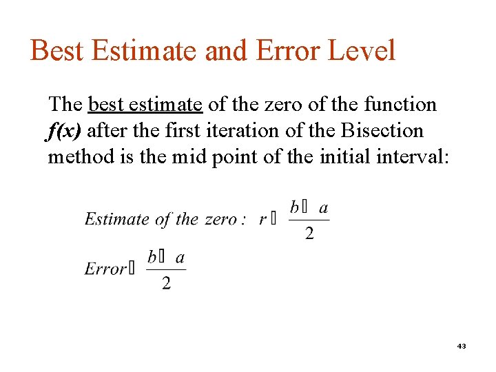 Best Estimate and Error Level The best estimate of the zero of the function