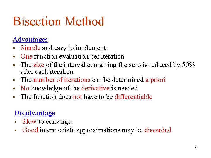 Bisection Method Advantages § Simple and easy to implement § One function evaluation per