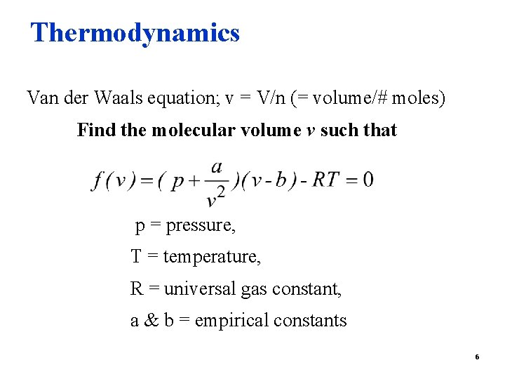 Thermodynamics Van der Waals equation; v = V/n (= volume/# moles) Find the molecular