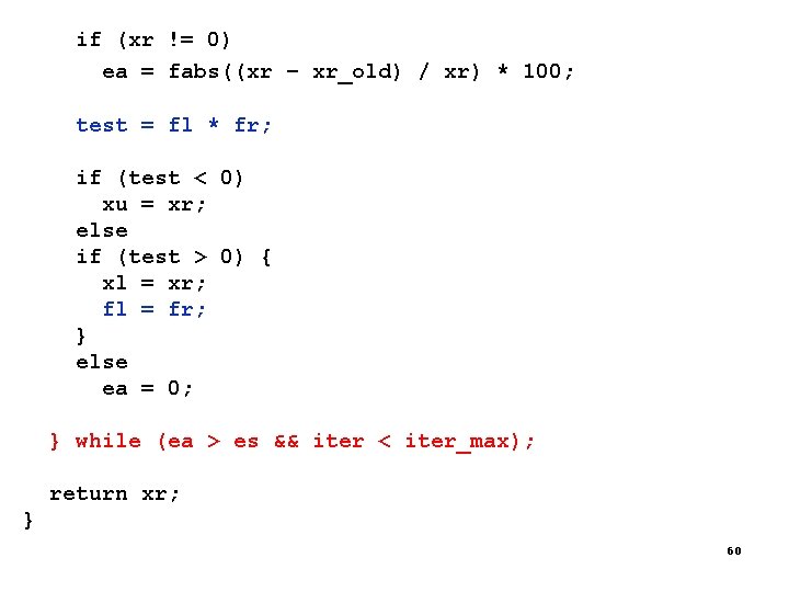 if (xr != 0) ea = fabs((xr – xr_old) / xr) * 100; test