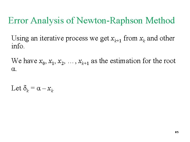 Error Analysis of Newton-Raphson Method Using an iterative process we get xk+1 from xk