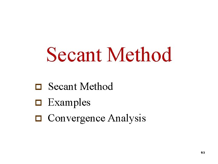 Secant Method p p p Secant Method Examples Convergence Analysis 93 