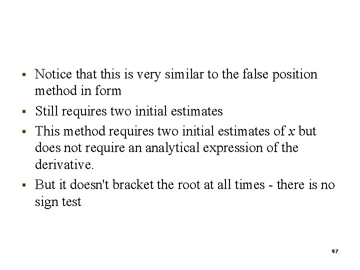 § § Notice that this is very similar to the false position method in