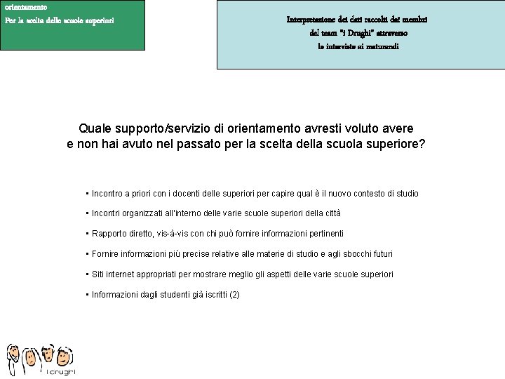 orientamento Per la scelta delle scuole superiori Interpretazione dei dati raccolti dai membri del