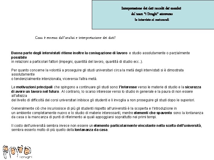 Interpretazione dei dati raccolti dai membri del team “i Drughi” attraverso le interviste ai