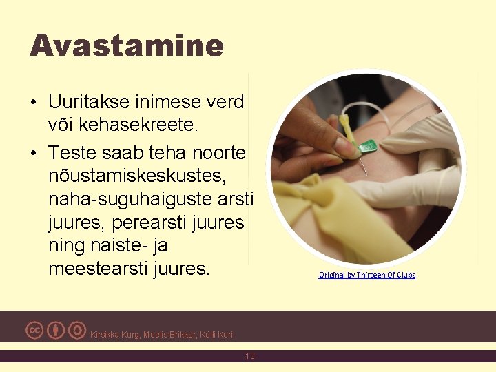 Avastamine • Uuritakse inimese verd või kehasekreete. • Teste saab teha noorte nõustamiskeskustes, naha-suguhaiguste