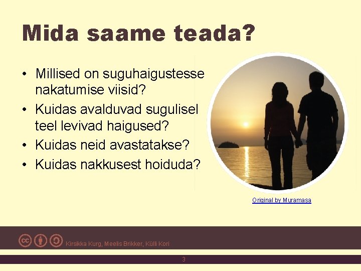 Mida saame teada? • Millised on suguhaigustesse nakatumise viisid? • Kuidas avalduvad sugulisel teel