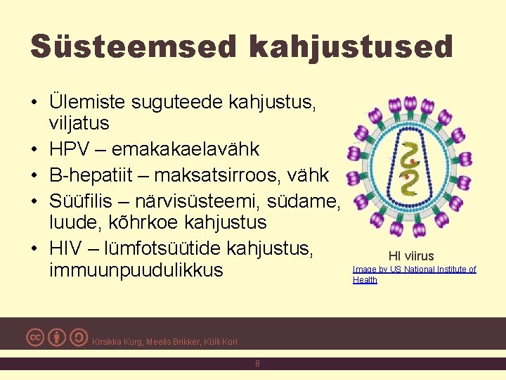 Süsteemsed kahjustused • Ülemiste suguteede kahjustus, viljatus • HPV – emakakaelavähk • B-hepatiit –