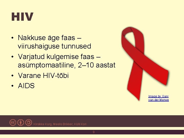 HIV • Nakkuse äge faas – viirushaiguse tunnused • Varjatud kulgemise faas – asümptomaatiline,