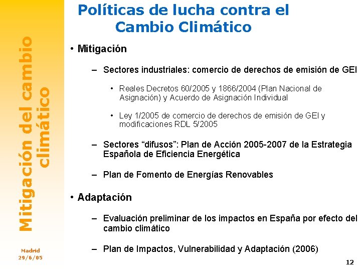 Mitigación del cambio climático Políticas de lucha contra el Cambio Climático Madrid 29/6/05 •