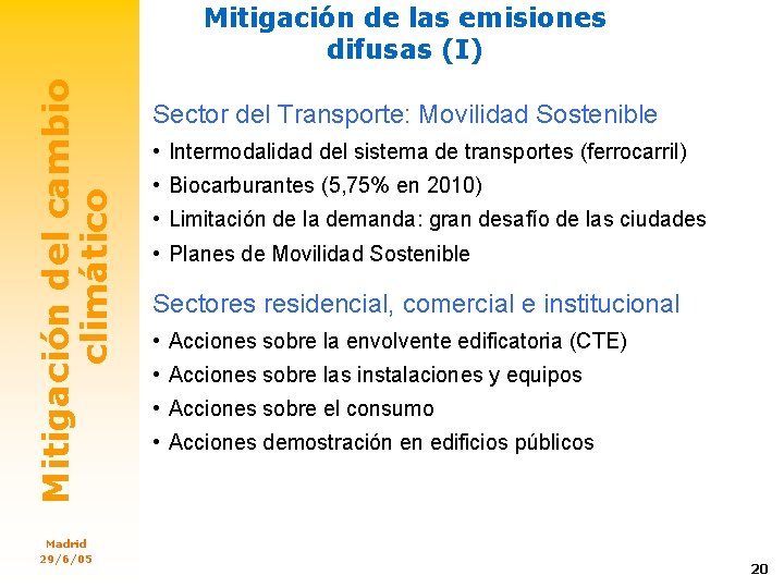 Mitigación del cambio climático Mitigación de las emisiones difusas (I) Madrid 29/6/05 Sector del