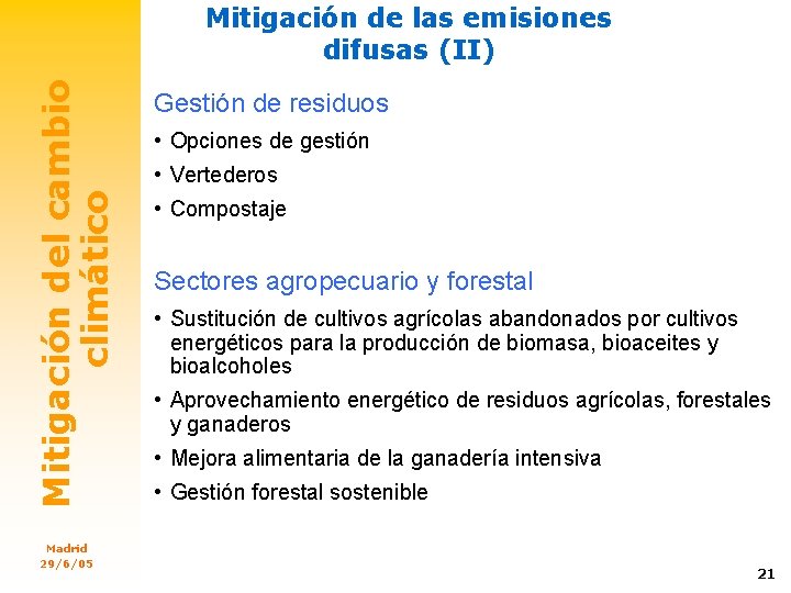 Mitigación del cambio climático Mitigación de las emisiones difusas (II) Madrid 29/6/05 Gestión de