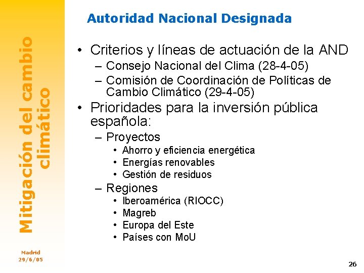 Mitigación del cambio climático Autoridad Nacional Designada Madrid 29/6/05 • Criterios y líneas de