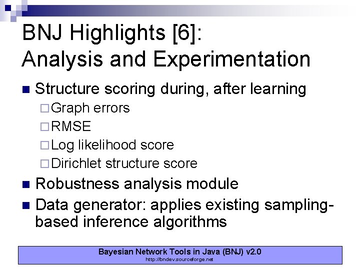 BNJ Highlights [6]: Analysis and Experimentation n Structure scoring during, after learning ¨ Graph