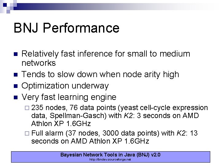 BNJ Performance n n Relatively fast inference for small to medium networks Tends to BNJ Performance n n Relatively fast inference for small to medium networks Tends to