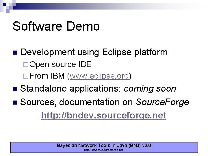 Software Demo n Development using Eclipse platform ¨ Open-source IDE ¨ From IBM (www. Software Demo n Development using Eclipse platform ¨ Open-source IDE ¨ From IBM (www.