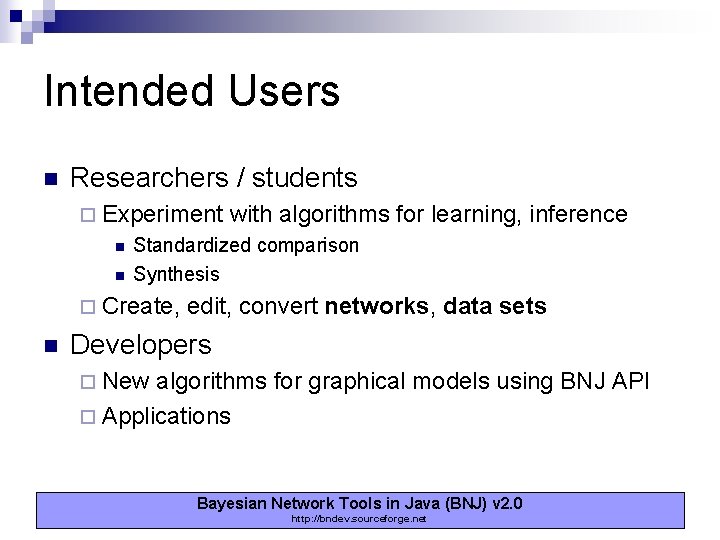 Intended Users n Researchers / students ¨ Experiment n n Standardized comparison Synthesis ¨ Intended Users n Researchers / students ¨ Experiment n n Standardized comparison Synthesis ¨