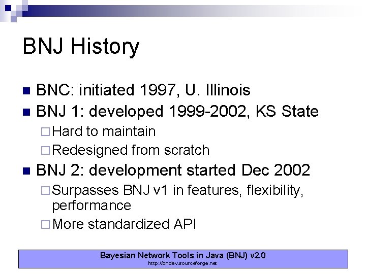 BNJ History BNC: initiated 1997, U. Illinois n BNJ 1: developed 1999 -2002, KS BNJ History BNC: initiated 1997, U. Illinois n BNJ 1: developed 1999 -2002, KS
