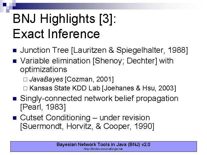 BNJ Highlights [3]: Exact Inference n n Junction Tree [Lauritzen & Spiegelhalter, 1988] Variable
