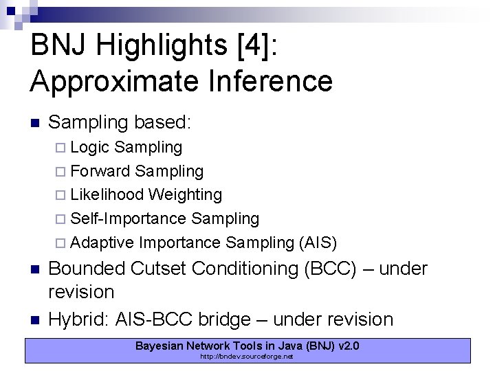 BNJ Highlights [4]: Approximate Inference n Sampling based: ¨ Logic Sampling ¨ Forward Sampling