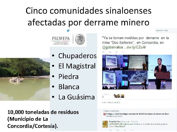 Cinco comunidades sinaloenses afectadas por derrame minero • • • Chupaderos El Magistral Piedra