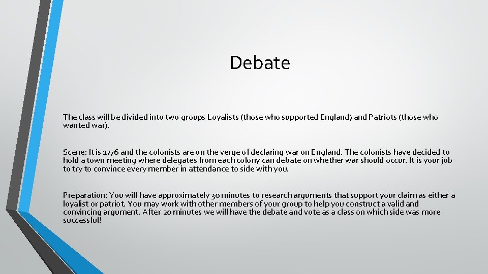 Debate The class will be divided into two groups Loyalists (those who supported England)