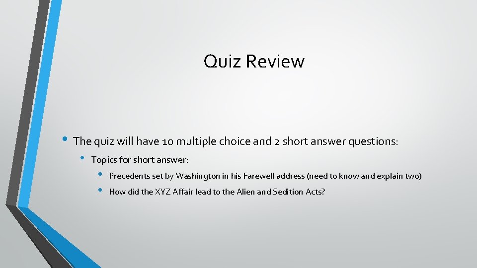 Quiz Review • The quiz will have 10 multiple choice and 2 short answer