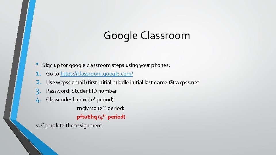 Google Classroom • Sign up for google classroom steps using your phones: 1. Go