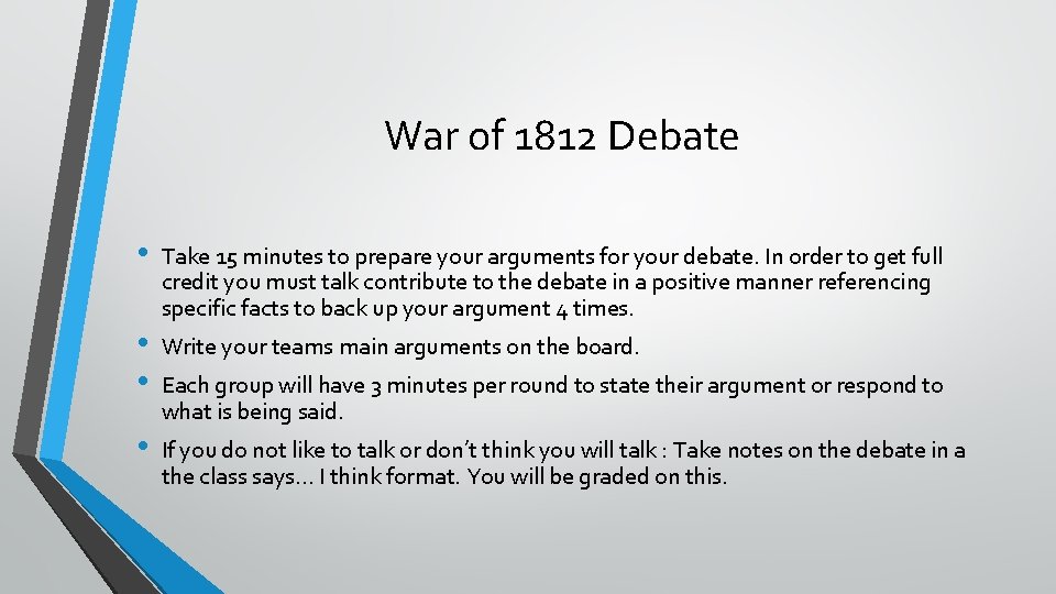 War of 1812 Debate • • Take 15 minutes to prepare your arguments for