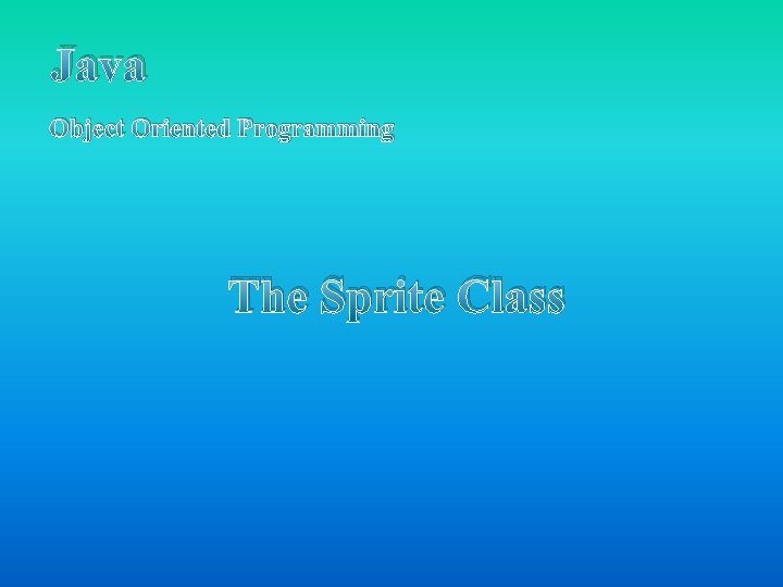 Java Object Oriented Programming The Sprite Class Java Object Oriented Programming The Sprite Class