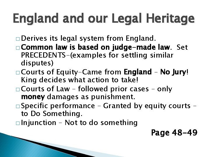 England our Legal Heritage � Derives its legal system from England. � Common law