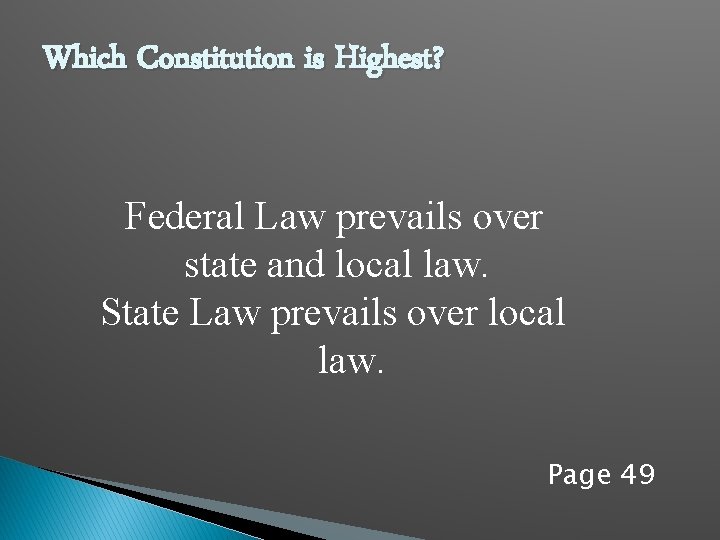 Which Constitution is Highest? Federal Law prevails over state and local law. State Law