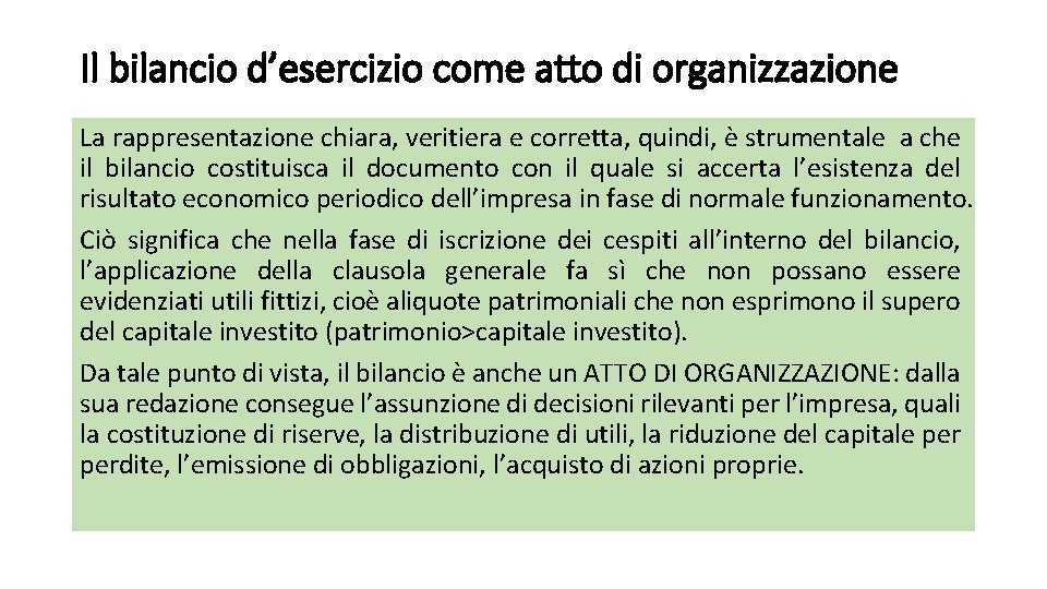 Il bilancio d’esercizio come atto di organizzazione La rappresentazione chiara, veritiera e corretta, quindi,