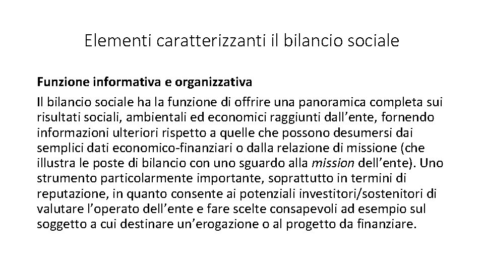 Elementi caratterizzanti il bilancio sociale Funzione informativa e organizzativa Il bilancio sociale ha la