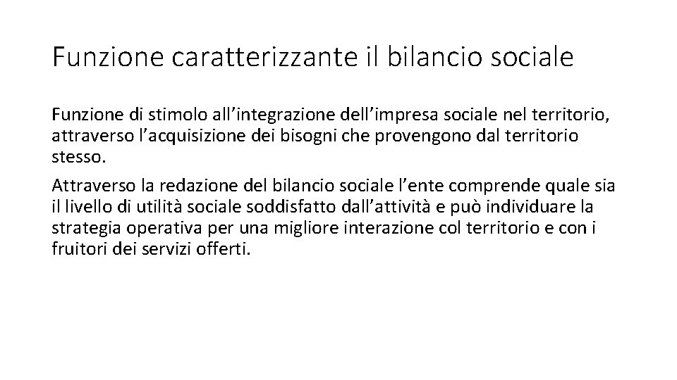 Funzione caratterizzante il bilancio sociale Funzione di stimolo all’integrazione dell’impresa sociale nel territorio, attraverso