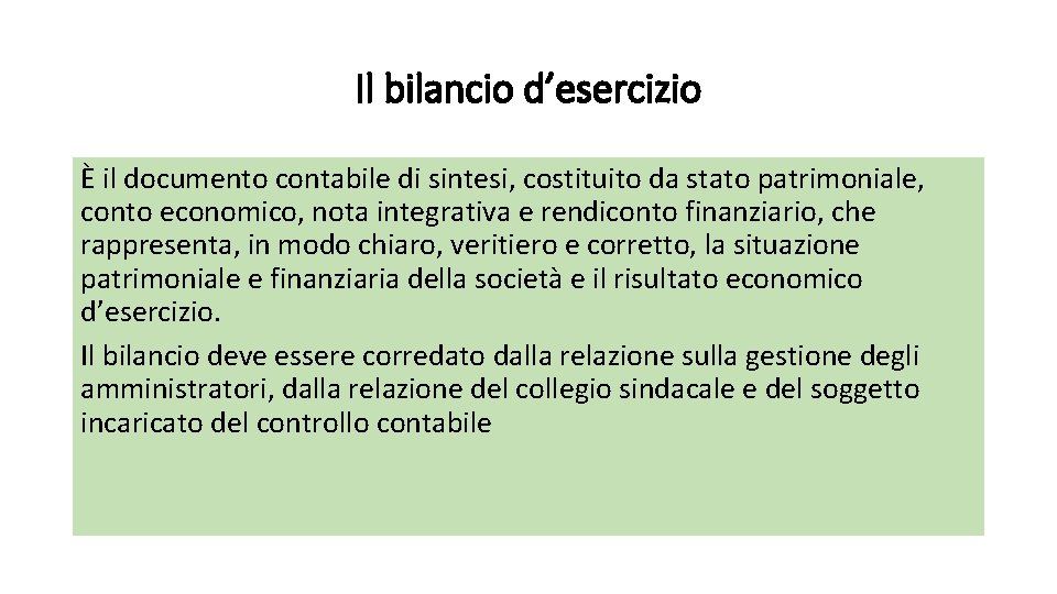 Il bilancio d’esercizio È il documento contabile di sintesi, costituito da stato patrimoniale, conto