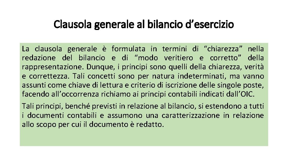 Clausola generale al bilancio d’esercizio La clausola generale è formulata in termini di “chiarezza”