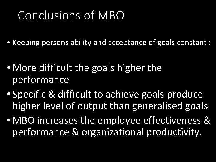 Conclusions of MBO • Keeping persons ability and acceptance of goals constant : •