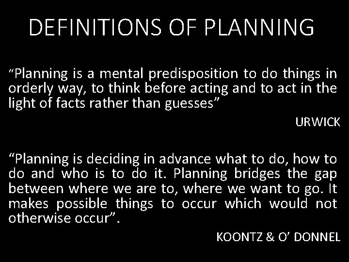DEFINITIONS OF PLANNING “Planning is a mental predisposition to do things in orderly way,
