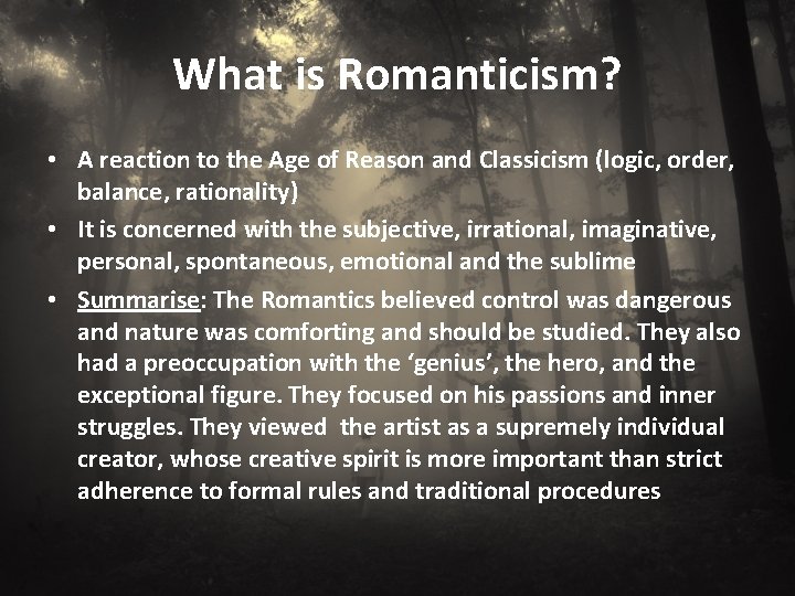 What is Romanticism? • A reaction to the Age of Reason and Classicism (logic,