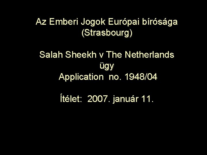 Az Emberi Jogok Európai bírósága (Strasbourg) Salah Sheekh v The Netherlands ügy Application no.