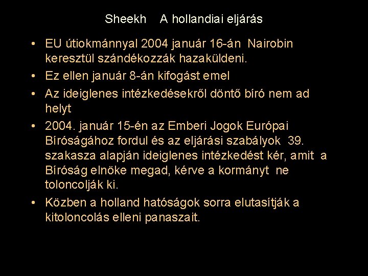 Sheekh A hollandiai eljárás • EU útiokmánnyal 2004 január 16 -án Nairobin keresztül szándékozzák