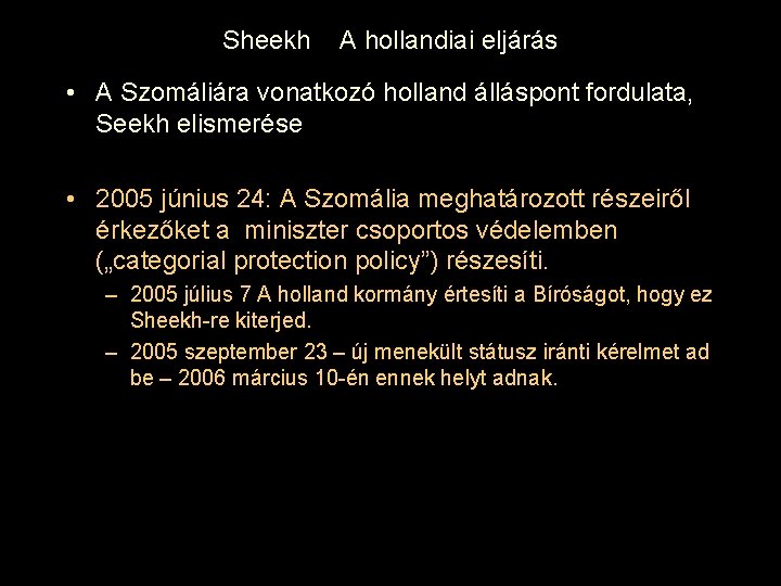Sheekh A hollandiai eljárás • A Szomáliára vonatkozó holland álláspont fordulata, Seekh elismerése •