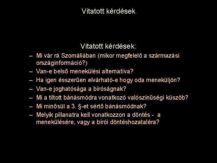 Vitatott kérdések: – Mi vár rá Szomáliában (mikor megfelelő a származási országinformáció? ) –