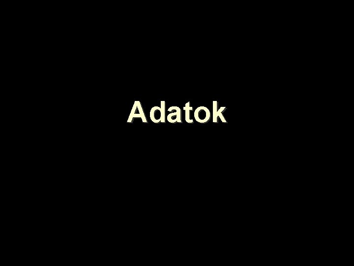 Adatok 