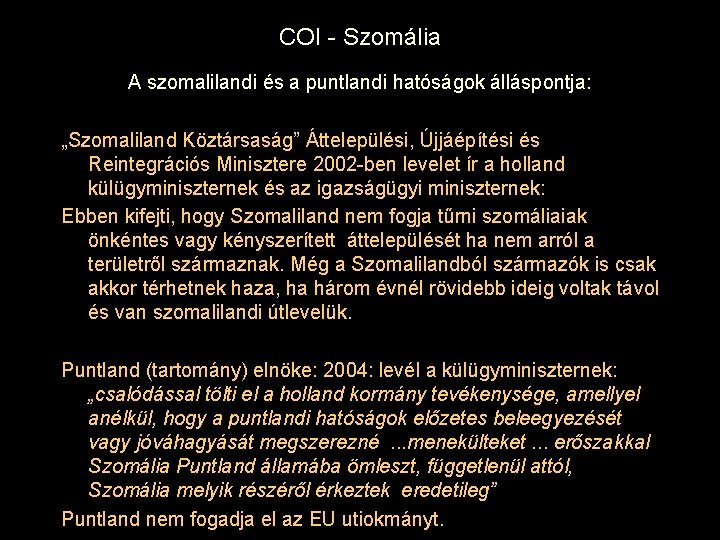 COI - Szomália A szomalilandi és a puntlandi hatóságok álláspontja: „Szomaliland Köztársaság” Áttelepülési, Újjáépítési