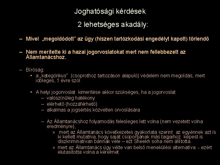 Joghatósági kérdések 2 lehetséges akadály: – Mivel „megoldódott” az ügy (hiszen tartózkodási engedélyt kapott)